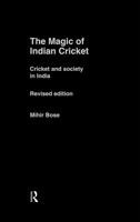 The Magic Indian Cricket, Revised Edition:  Cricket and Society in India (Sport in the Global Society) 041535692X Book Cover