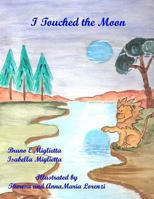 I Touched the Moon 149485354X Book Cover