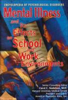 Mental Illness and Its Effect on School and Work Environments (The Encyclopedia of Psychological Disorders) 0791053180 Book Cover