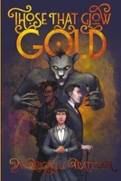 Those That Glow Gold B0CT6NGS6L Book Cover