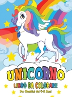 Unicorno Libro da Colorare: Unicorn Coloring Book (Italian version) 1914027183 Book Cover