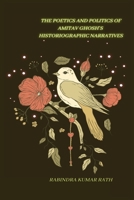 The Poetics and Politics of Amitab Ghosh in Histographical Narratives 3717205048 Book Cover