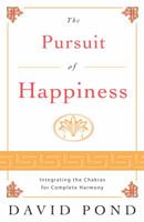 The Pursuit of Happiness: Integrating the Chakras for Complete Harmony 0738714038 Book Cover