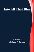 Into All That Blue 0692434283 Book Cover