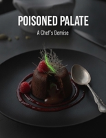 Poisoned Palate: A Chef'S Demise B0H98VMFTS Book Cover