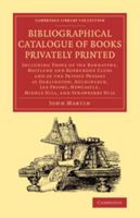 A Bibliographical Catalogue Of Books Privately Printed 1345813724 Book Cover