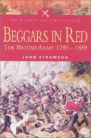 Beggars in Red: The British Army 1789-1889 0850529514 Book Cover