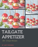365 Unique Tailgate Appetizer Recipes: A Tailgate Appetizer Cookbook for Your Gathering B08GFSK2W4 Book Cover