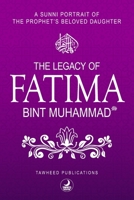 The Legacy of Fatima Bint Muhammad: A Sunni Portrait of the Prophet’s Beloved Daughter B0F63F7VPH Book Cover