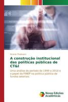 A Construcao Institucional Das Politicas Publicas de CT&I 3841718825 Book Cover