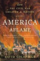 America Aflame: How the Civil War Created a Nation 160819390X Book Cover
