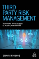 Third Party Risk Management: Techniques and Strategies to Protect Your Business 0749483539 Book Cover