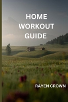 Home workout Guide: Elevate Your Fitness: A Complete Guide to Effective Home Workouts for a Healthier You B0CNM8HJ1R Book Cover