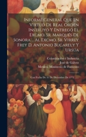 Informe General Que En Virtud De Real �rden Instruy� Y Entreg� El Excmo. Sr. Marqu�s De Sonora ... Al Excmo. Sr. Virrey Frey D. Antonio Bucarely Y Urs�a: Con Fecha De 31 De Diciembre De 1771 ...... 1273764854 Book Cover