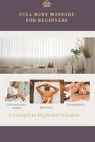 Full Body Massage Instructions for Beginners B0FKLR5N3J Book Cover