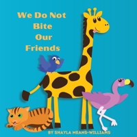 We Do Not Bite Our Friends 0578291886 Book Cover