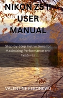 Nikon z5 ii user manual: Step-by-Step Instructions for Maximizing Performance and Features B0F8NNP1XZ Book Cover