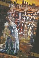 Out the Door: Broken Into Silence 1075938686 Book Cover