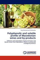 Polyphenolic and volatile profile of Macedonian wines and by-products: Stilbenes and antioxidant activity of Vranec and Merlot wines from Macedonia: effect of variety and enological practices 3659171255 Book Cover