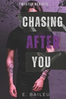Chasing After You (Twisted Desires) B0FKC1SGDJ Book Cover