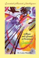 Essential Musical Intelligence Music and Sound Awareness Journal: A Companion Guide for Essential Musical Intelligence 1539040224 Book Cover