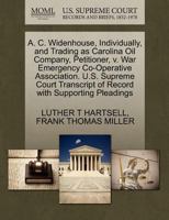 A. C. Widenhouse, Individually, and Trading as Carolina Oil Company, Petitioner, v. War Emergency Co-Operative Association. U.S. Supreme Court Transcript of Record with Supporting Pleadings 1270366300 Book Cover