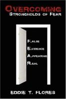Overcoming Strongholds of Fear: False Evidence Appearing Real 1424168562 Book Cover