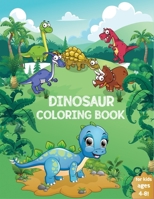 Dinosaur Coloring Book for Kids: Fun Children's Coloring Book for Boys & Girls with 60 Adorable Dinosaur Pages for Toddlers & Kids to Color B083XW66L7 Book Cover