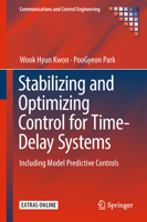 Stabilizing and Optimizing Control for Time-Delay Systems: Including Model Predictive Controls 3319927035 Book Cover