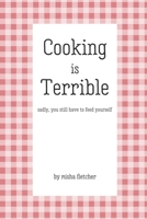 Cooking is Terrible 1698815476 Book Cover