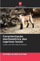 Caracterização morfométrica dos caprinos locais (Portuguese Edition) 6209389988 Book Cover