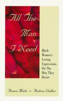 All the Man I Need: Black Women's Loving Expressions on the Men They Desire 1887646043 Book Cover