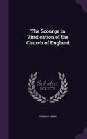 The Scourge in Vindication of the Church of England 1178130541 Book Cover