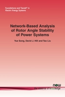 Network-Based Analysis of Rotor Angle Stability of Power Systems (Foundations and Trends 1680837788 Book Cover