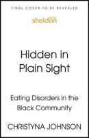 Hidden in Plain Sight: Eating Disorders in the Black Community 1399818198 Book Cover