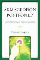 Armageddon Postponed: A Different View of Nuclear Weapons 0761849912 Book Cover