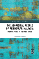 The Aboriginal People of Peninsular Malaysia: From the Forest to the Urban Jungle 1032083336 Book Cover