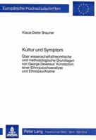 Kultur Und Symptom: Ueber Wissenschaftstheoretische Und Methodologische Grundlagen Von George Devereux' Konzeption Einer Ethnopsychoanalys 3820486267 Book Cover