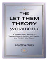 The Let Them Theory Workbook: A Step-By-Step Journal To Release Control, Protect Your Peace And Reclaim Your Power 1300300337 Book Cover