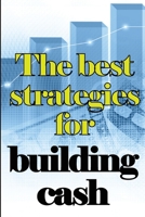 The Best Strategies for Building Cash: How to Earn a Solid and Passive Income Online 398608357X Book Cover