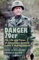 Danger 79er: The Life and Times of Lieutenant General James F. Hollingsworth (Volume 160) 1623496292 Book Cover