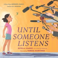 Until Someone Listens: A Story About Borders, Family, and One Girl's Mission 1250832128 Book Cover