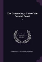 The Gaverocks: A Tale of the Cornish Coast, Volume 2... 1379276535 Book Cover