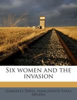 Six women and the invasion 1519145357 Book Cover