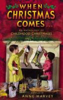 When Christmas Comes...: An Anthology of Childhood Christmases 0750928050 Book Cover