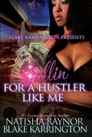 Fallin' For A Hustler Like Me B09B3G4VDL Book Cover