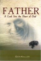 Father: A Look Into The Heart Of God 192937142X Book Cover