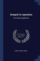 Integral Co-Operation; Its Practical Application (American Utopian Adventure; Ser. 2) 137684060X Book Cover