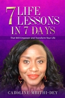 7 Life Lessons in 7 Days: That Will Empower and Transform Your Life. B08WJZC799 Book Cover