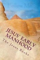Jesus' Early Manhood: Twenty First Through Twenty Ninth Year 1461014301 Book Cover